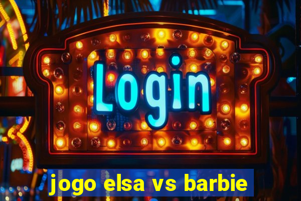 jogo elsa vs barbie